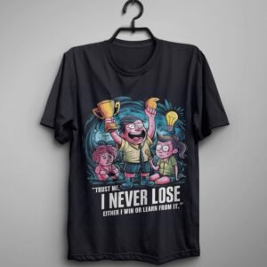 I Never lose Design